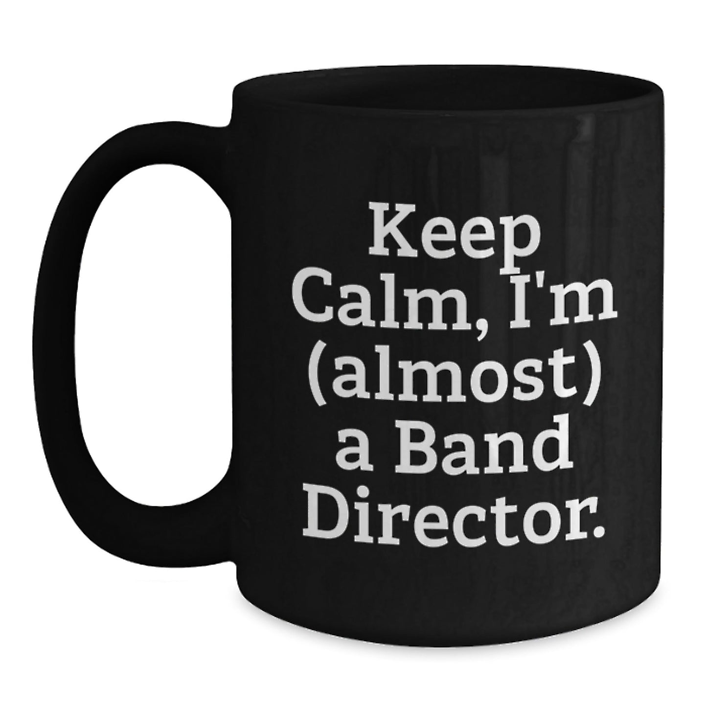 Funny Band Director Gifts, Keep Calm I'm Almost a Director Christmas Unique Mug for Men Women Friends - The Buy Boom