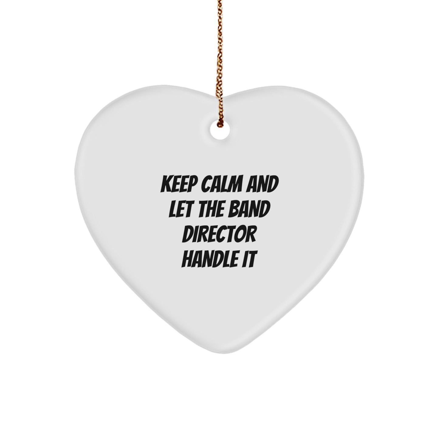 Funny Band Director Heart Ornament, 'Keep Calm And Let The Band Director Handle It' Christmas Unique Gift for Friends, Coworkers, or Family from Gifts from Men - The Buy Boom