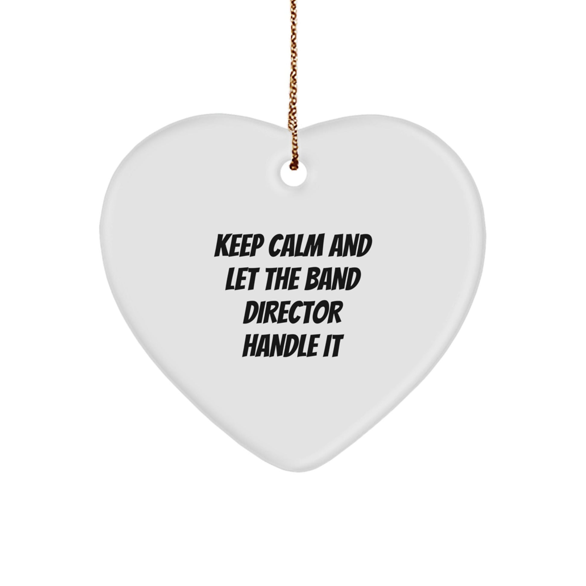 Funny Band Director Heart Ornament, 'Keep Calm And Let The Band Director Handle It' Christmas Unique Gift for Friends, Coworkers, or Family from Gifts from Men - The Buy Boom