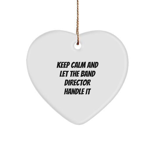 Funny Band Director Heart Ornament, 'Keep Calm And Let The Band Director Handle It' Christmas Unique Gift for Friends, Coworkers, or Family from Gifts from Men - The Buy Boom