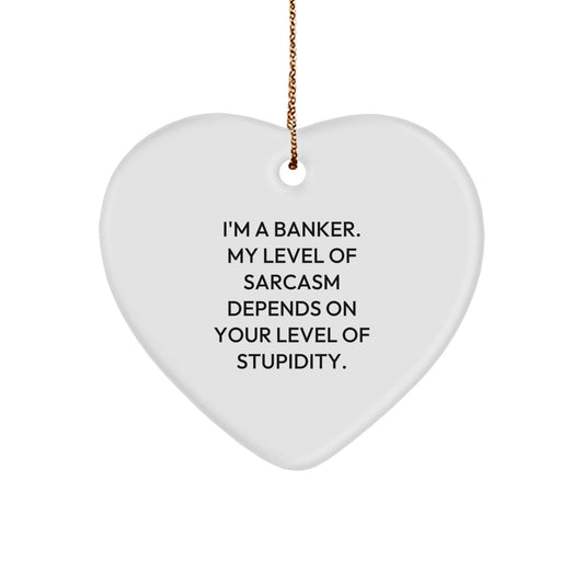 Funny Banker Gifts for Christmas - Heart Ornament with Sarcasm Quote - Gifts from Coworkers to Banker Men and Women - The Buy Boom