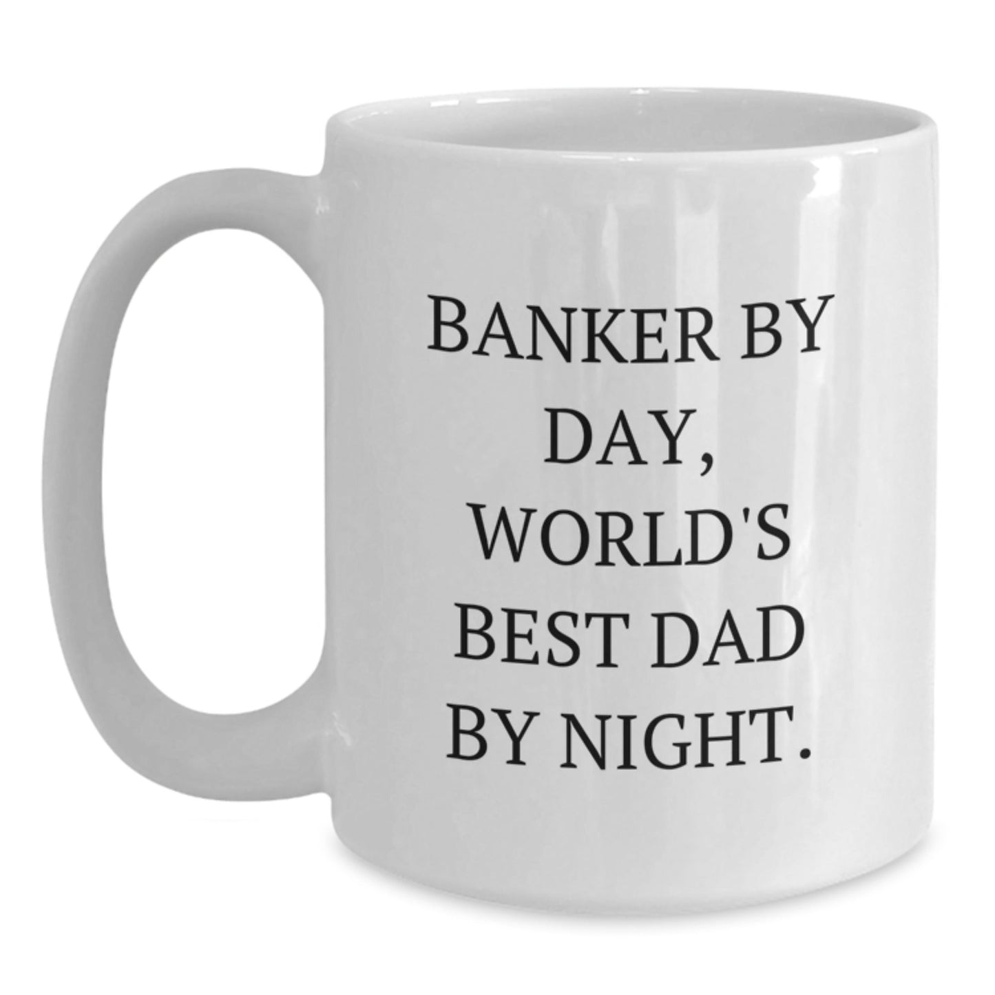 Funny Banker Gifts from Men to World's Best Dad, White Coffee Mug for Graduation, 'Banker By Day, World's Best Dad By Night.' - The Buy Boom