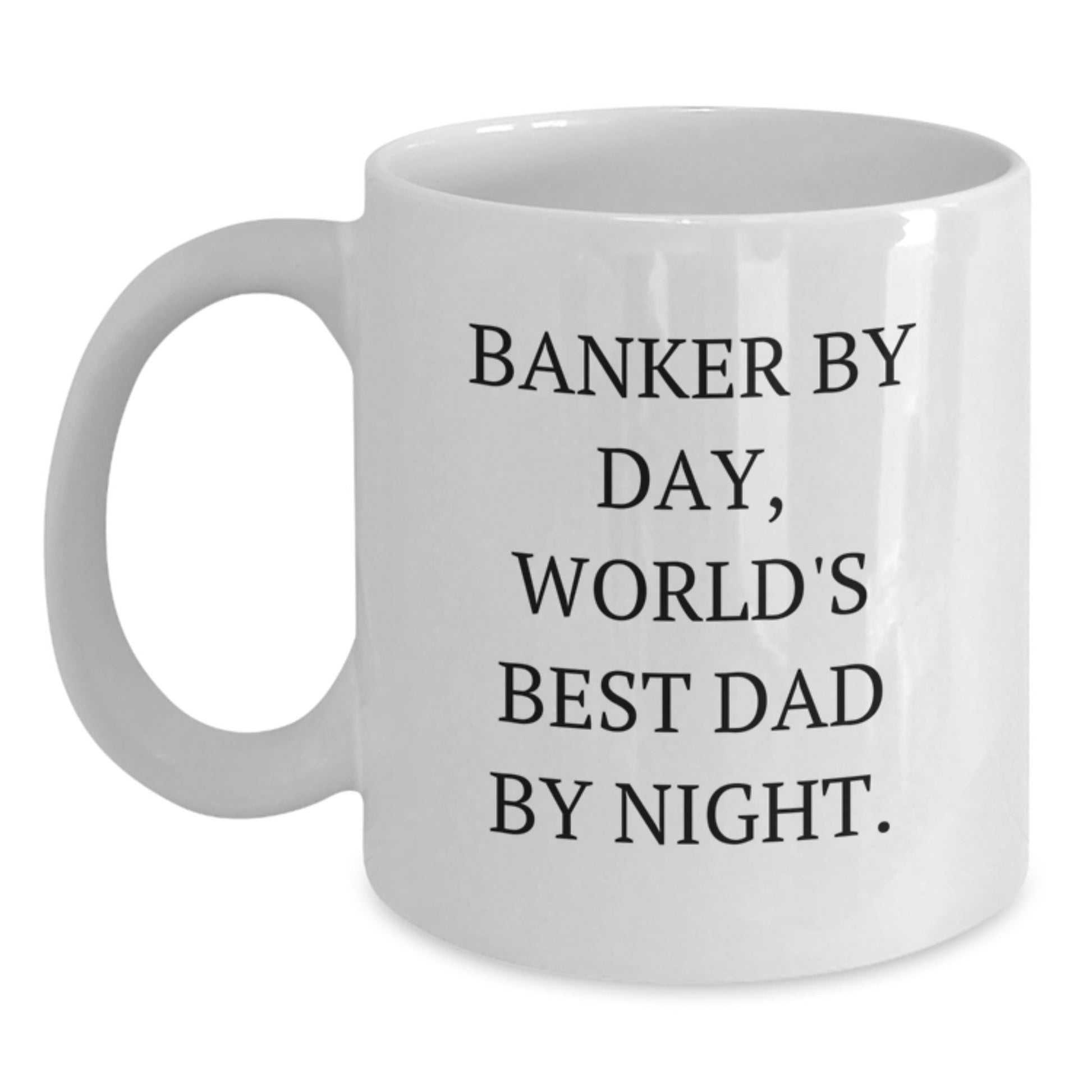 Funny Banker Gifts from Men to World's Best Dad, White Coffee Mug for Graduation, 'Banker By Day, World's Best Dad By Night.' - The Buy Boom