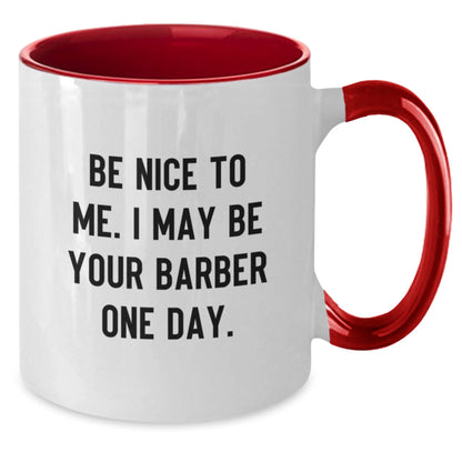 Funny Barber Gifts for Men - Be Nice To Me. I May Be Your Barber One Day. Two Tone Coffee Mug, Gifts from Men to Barber - The Buy Boom
