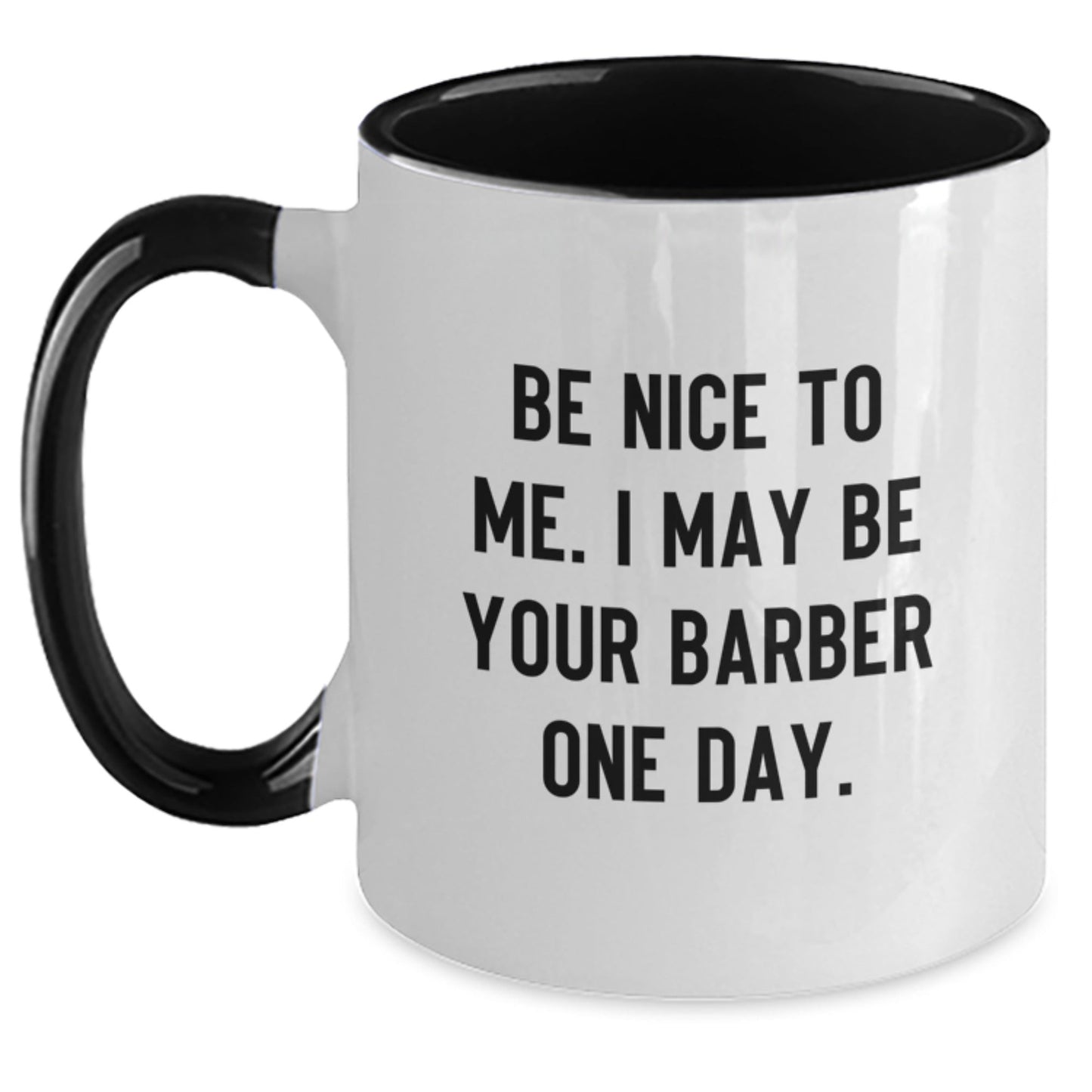 Funny Barber Gifts for Men - Be Nice To Me. I May Be Your Barber One Day. Two Tone Coffee Mug, Gifts from Men to Barber - The Buy Boom