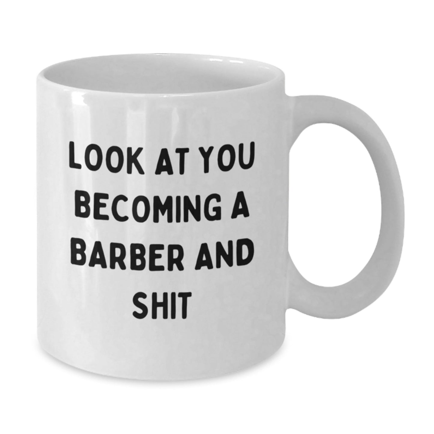 Funny Barber Gifts for Men Christmas White Coffee Mugs - Look At You Becoming A Barber And Shit from Friends - The Buy Boom