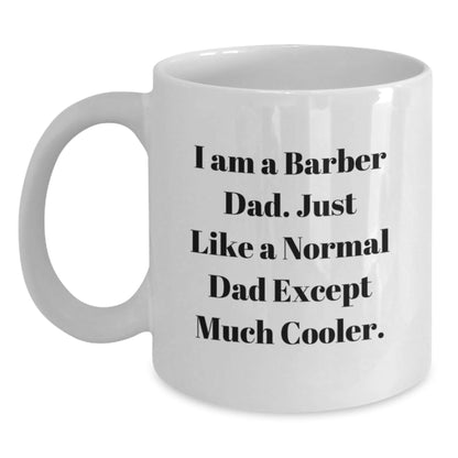Funny Barber Gifts for Men - 'I Am A Barber Dad' White Coffee Mug, 11oz or 15oz Capacity, Graduation Unique Gifts from Dad to Barber - The Buy Boom