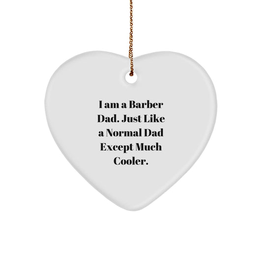 Funny Barber Gifts from Dad - I Am A Barber Dad. Just Like A Normal Dad Except Much Cooler. Heart Ornament for Christmas - The Buy Boom