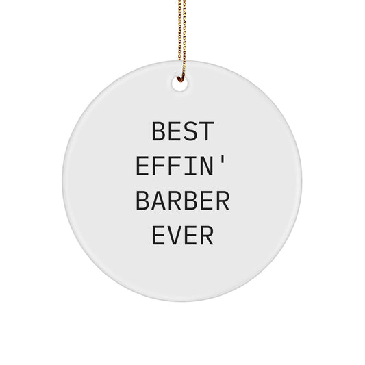 Funny Barber Gifts from Friends, Barber Circle Ornament Best Effin' Ever, Christmas Unique Ornaments for Men - The Buy Boom