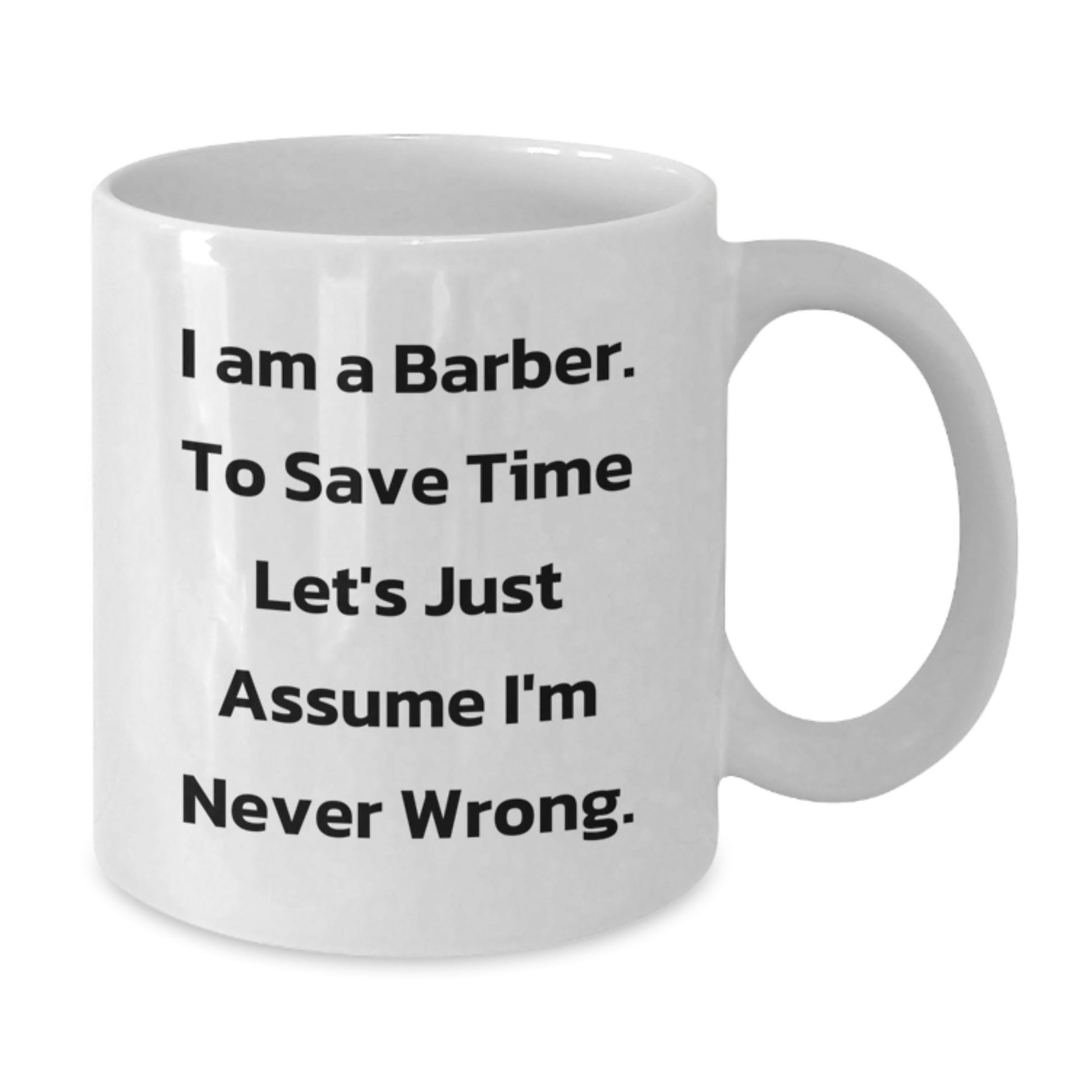 Funny Barber Gifts from Friends for Christmas Unique White Coffee Mug, I Am A Barber Mug, Unique Gift for Barber - The Buy Boom