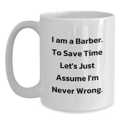 Funny Barber Gifts from Friends for Christmas Unique White Coffee Mug, I Am A Barber Mug, Unique Gift for Barber - The Buy Boom