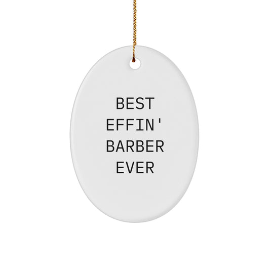 Funny Barber Gifts from Friends for Men - Best Effin' Barber Ever Oval Ornament for Christmas Unique Gifts - The Buy Boom