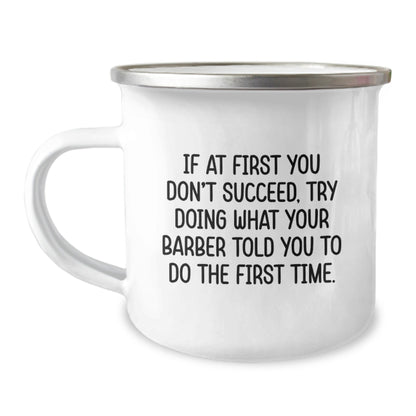 Funny Barber Gifts from Men for Barber Friends - If At First You Don't Succeed, Try Doing What Your 'Barber' Told You To Do The First Time. Unique Christmas Unique Gifts for Camping Mug Lovers - The Buy Boom