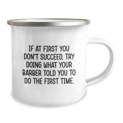 Funny Barber Gifts from Men for Barber Friends - If At First You Don't Succeed, Try Doing What Your 'Barber' Told You To Do The First Time. Unique Christmas Unique Gifts for Camping Mug Lovers - The Buy Boom