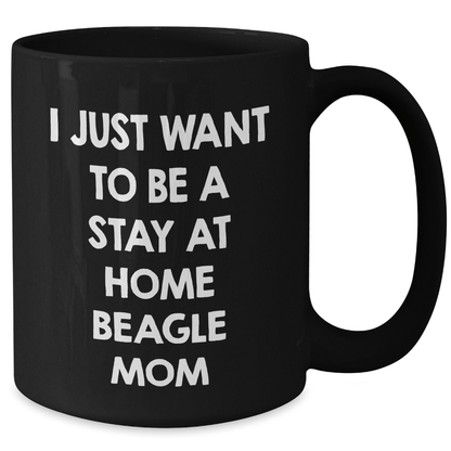 Funny Beagle Dog Mom Gifts from Family for Him - I Just Want To Be A Stay At Home Beagle Mom Black Coffee Mug, Perfect for Father's Day Unique Gifts - The Buy Boom
