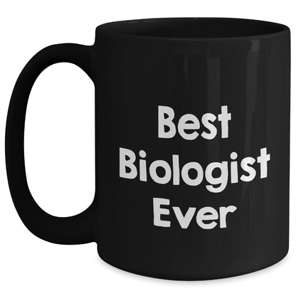 Funny Best Biologist Ever Black Coffee Mug Gifts from Family to Biologist Graduation Unique Gifts - The Buy Boom
