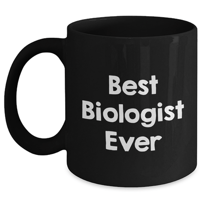 Funny Best Biologist Ever Black Coffee Mug Gifts from Family to Biologist Graduation Unique Gifts - The Buy Boom