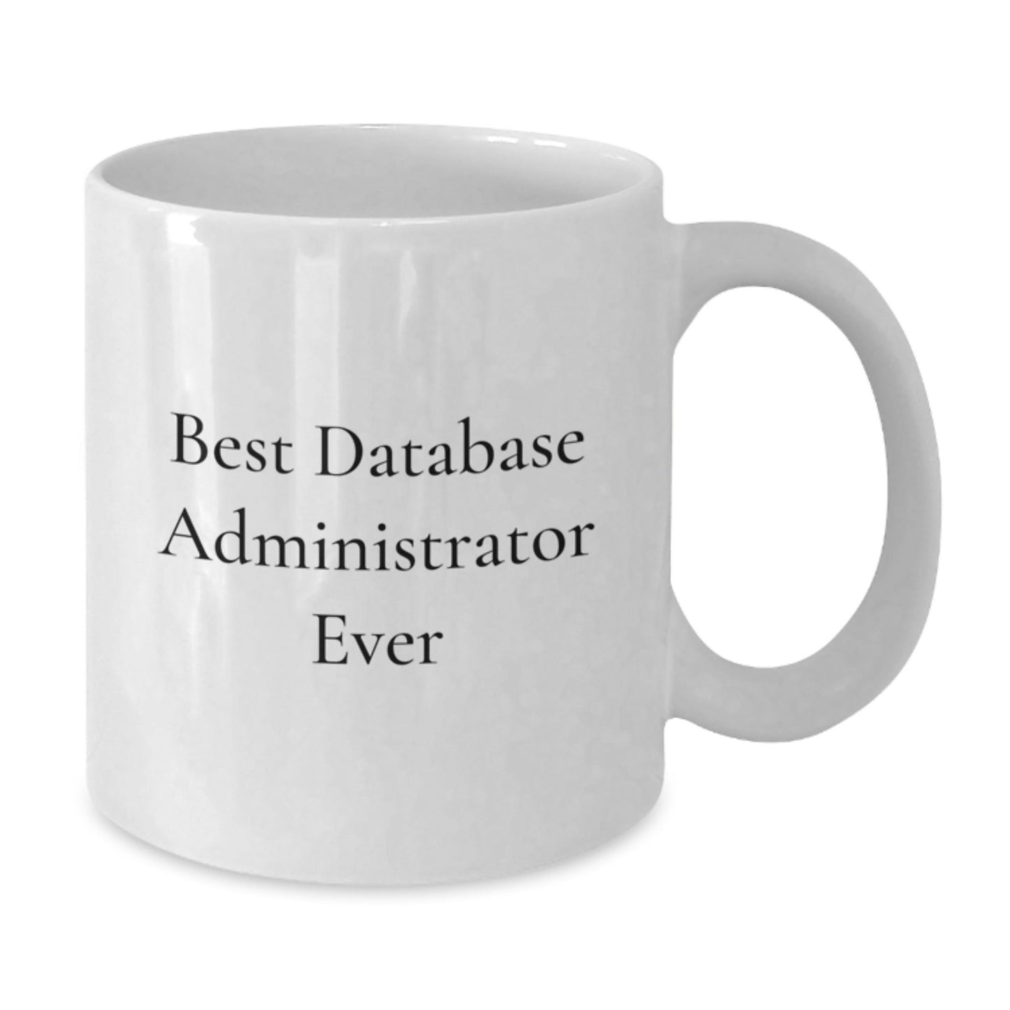 Funny Best Database Administrator Ever Gifts from Men for Graduation Unique White Coffee Mugs, Best Database Administrator Ever Quote - The Buy Boom