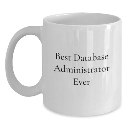 Funny Best Database Administrator Ever Gifts from Men for Graduation Unique White Coffee Mugs, Best Database Administrator Ever Quote - The Buy Boom