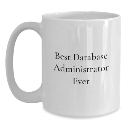 Funny Best Database Administrator Ever Gifts from Men for Graduation Unique White Coffee Mugs, Best Database Administrator Ever Quote - The Buy Boom
