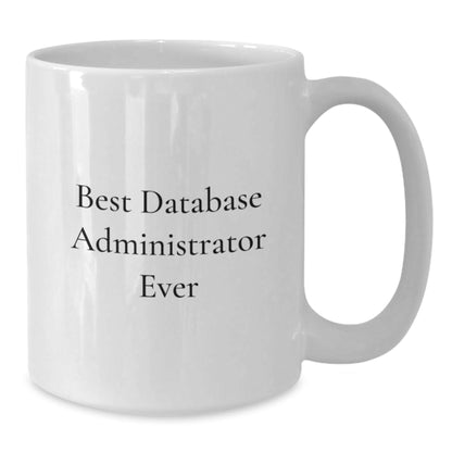 Funny Best Database Administrator Ever Gifts from Men for Graduation Unique White Coffee Mugs, Best Database Administrator Ever Quote - The Buy Boom