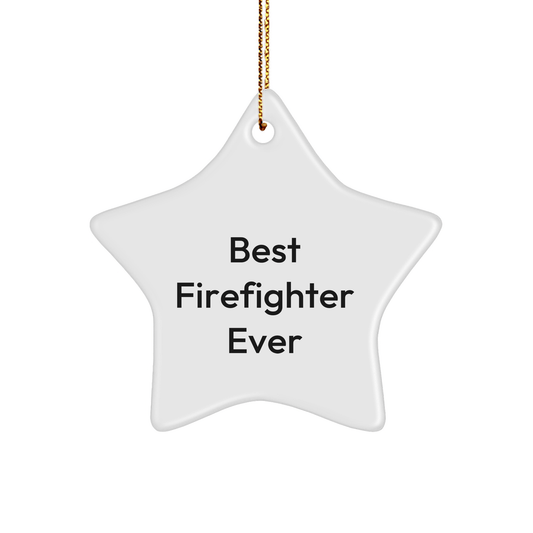 Funny Best Firefighter Ever Gifts from Men to Firefighters, Star Ornament for Christmas - The Buy Boom