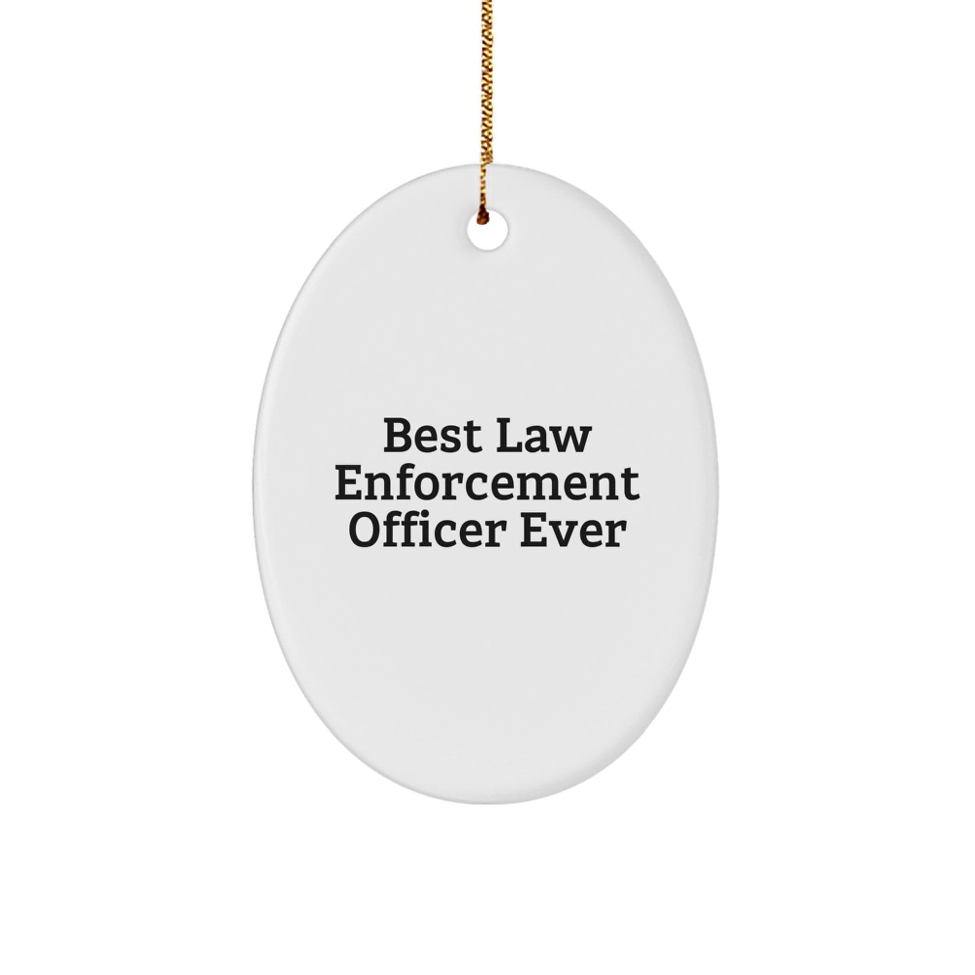 Funny 'Best Law Enforcement Officer Ever' Oval Ornament Gifts from Family to Law Enforcement Officer for Christmas - The Buy Boom