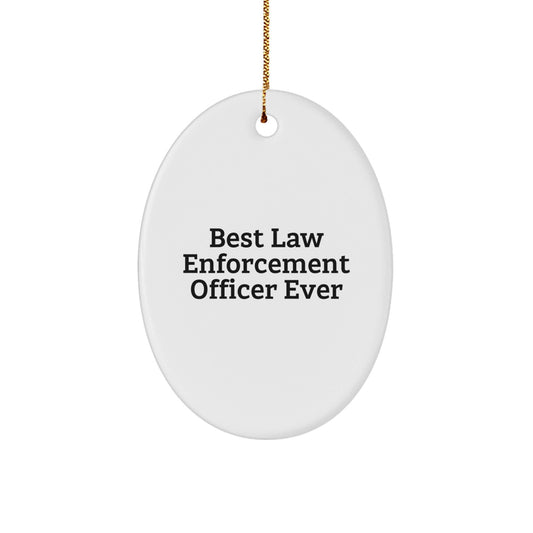 Funny 'Best Law Enforcement Officer Ever' Oval Ornament Gifts from Family to Law Enforcement Officer for Christmas - The Buy Boom