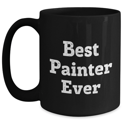 Funny Best Painter Ever Gifts for Men, Black Coffee Mug for Painter, Father's Day Unique Gifts from Family to Painter - The Buy Boom