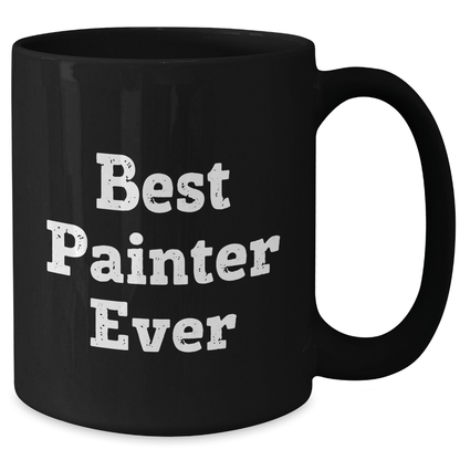 Funny Best Painter Ever Gifts for Men, Black Coffee Mug for Painter, Father's Day Unique Gifts from Family to Painter - The Buy Boom