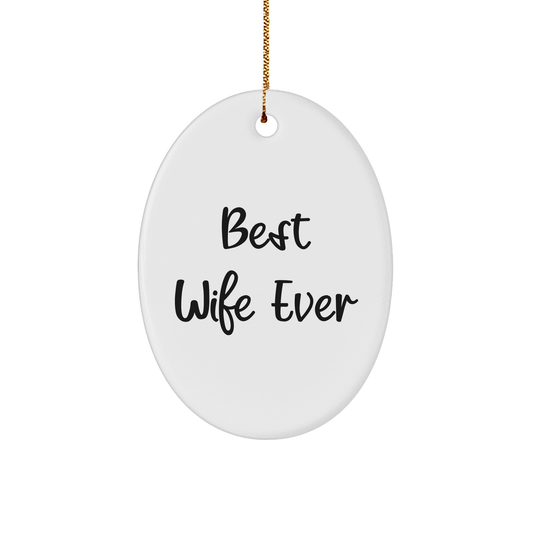 Funny Best Wife Ever Oval Ornament Gifts for Wife from Men, Women, Friends, or Family - Unique Christmas Unique Gift Idea - The Buy Boom