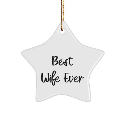 Funny 'Best Wife Ever' Star Ornament, White, 3.25" Tall, Gifts from Men to Wife, Christmas Unique Gifts - The Buy Boom