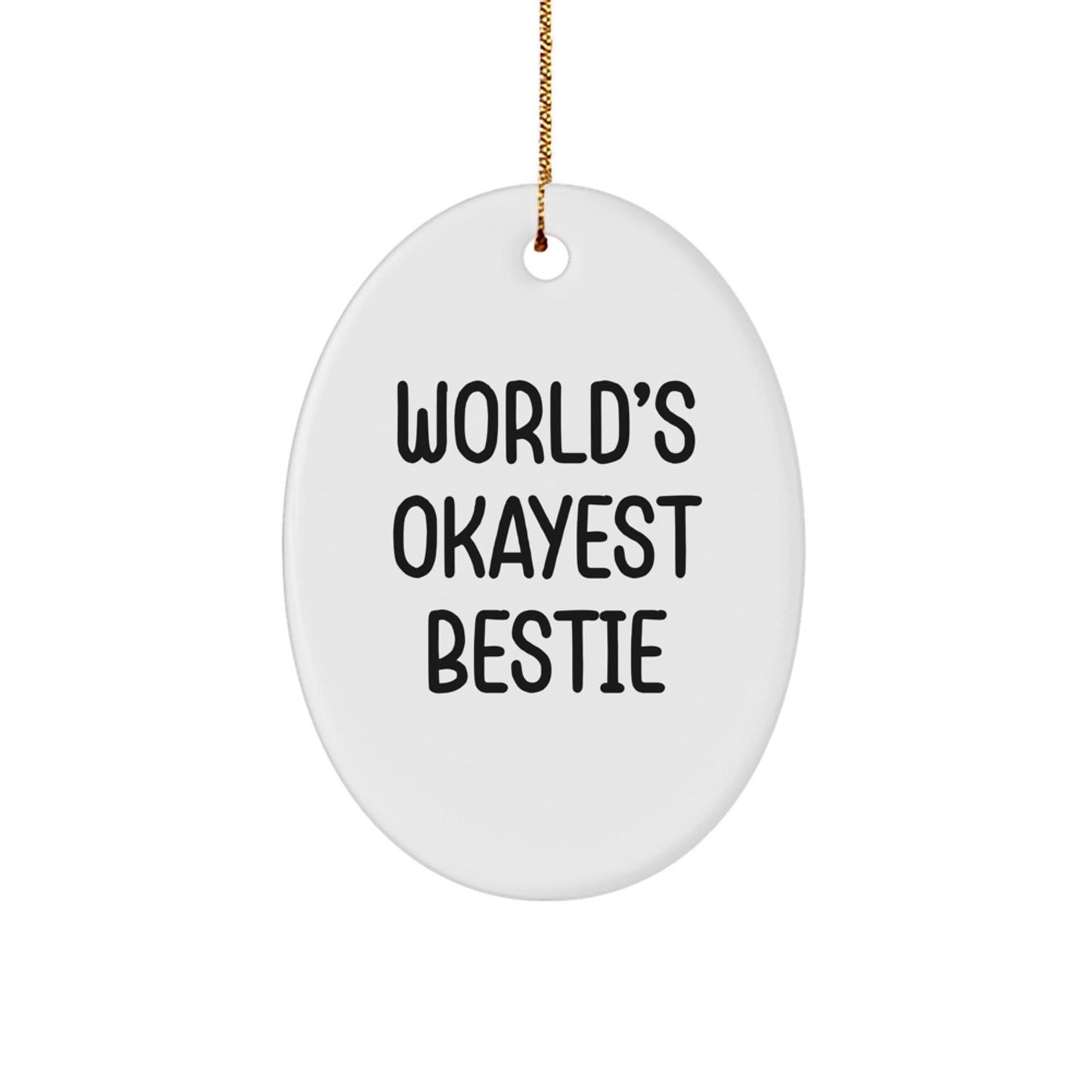 Funny Bestie Gifts for the World's Okayest Bestie, Oval Ornament, Gifts from Friends and Family, Bestie Christmas Decorations for Home or Office - The Buy Boom