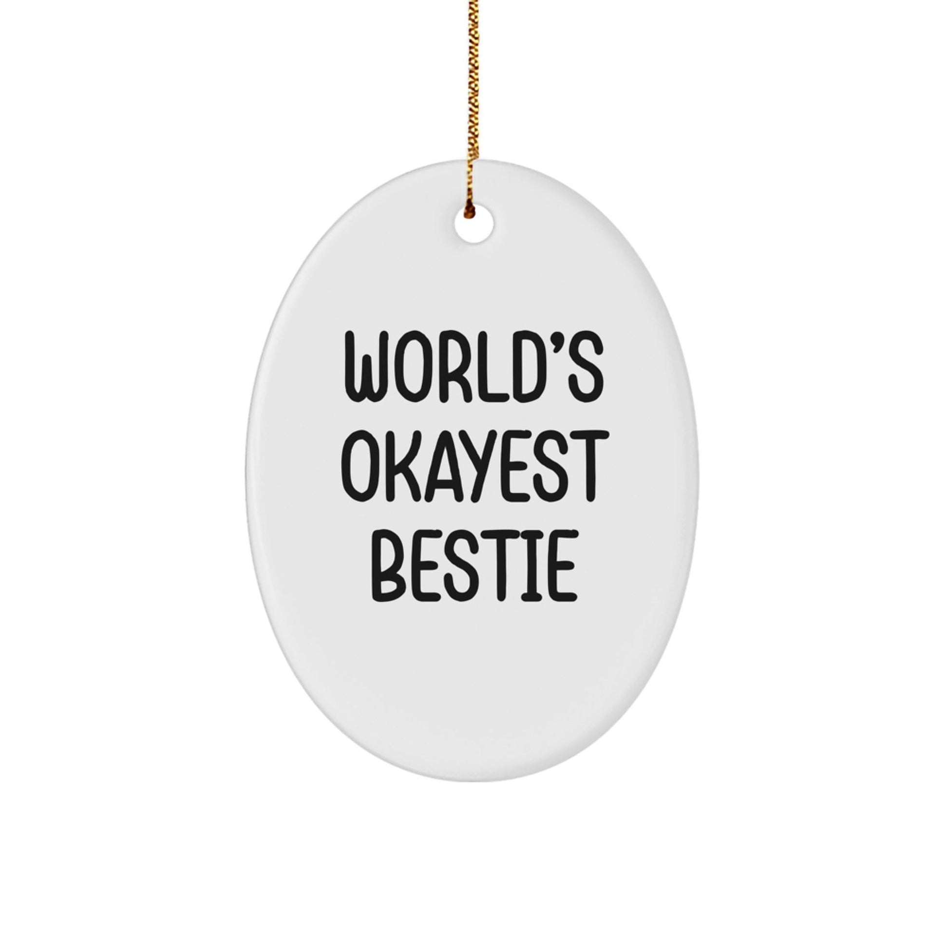 Funny Bestie Gifts for the World's Okayest Bestie, Oval Ornament, Gifts from Friends and Family, Bestie Christmas Decorations for Home or Office - The Buy Boom