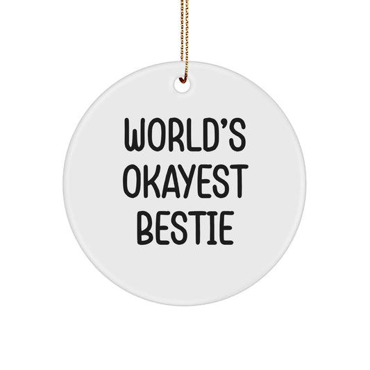Funny Bestie Gifts from Friends for World's Okayest Bestie Circle Ornament, Christmas Unique Presents - The Buy Boom