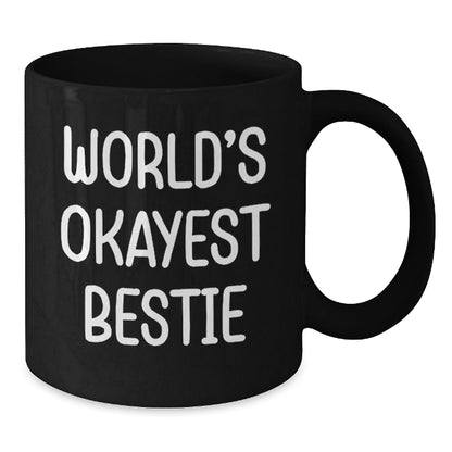 Funny Bestie Gifts from Friends - World's Okayest Bestie Black Coffee Mug, Birthday Unique Presents for Bestie - The Buy Boom
