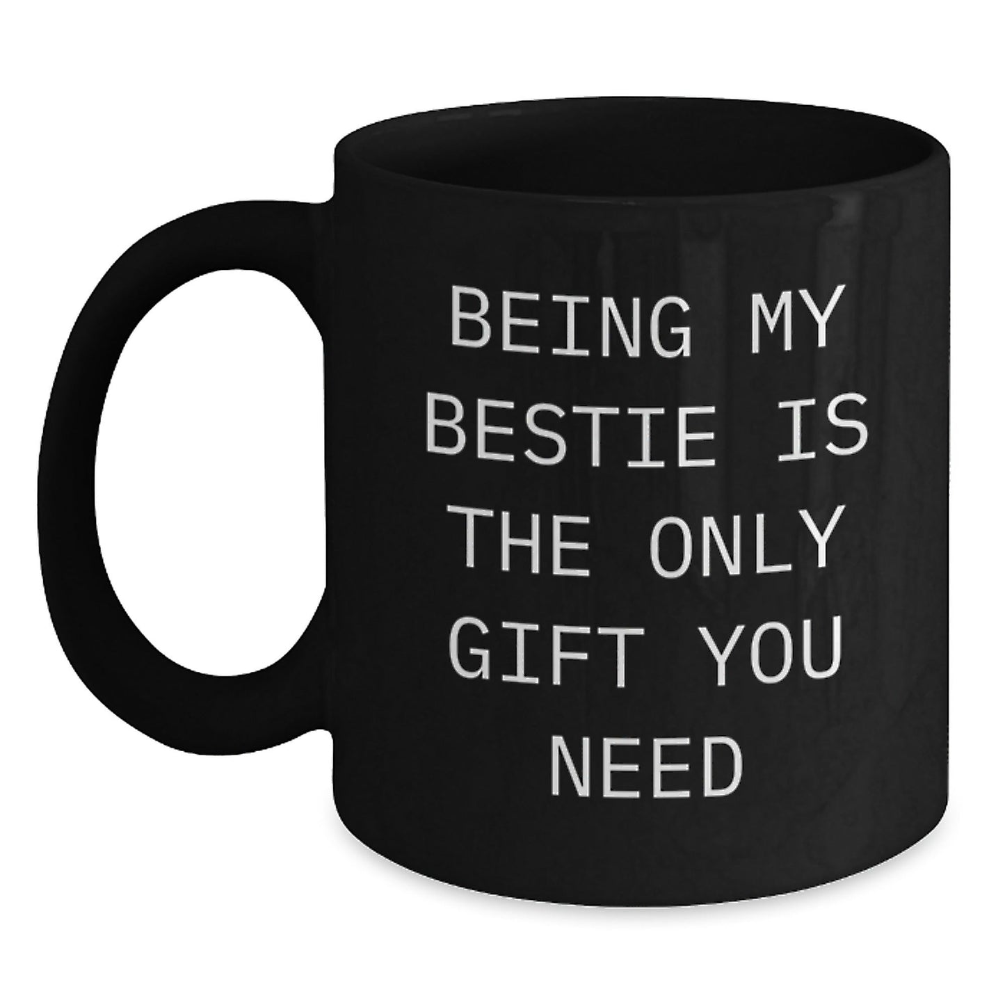 Funny Bestie Gifts from Men or Women for Bestie Black Coffee Mug Being My Bestie Is The Only Gift You Need - The Buy Boom