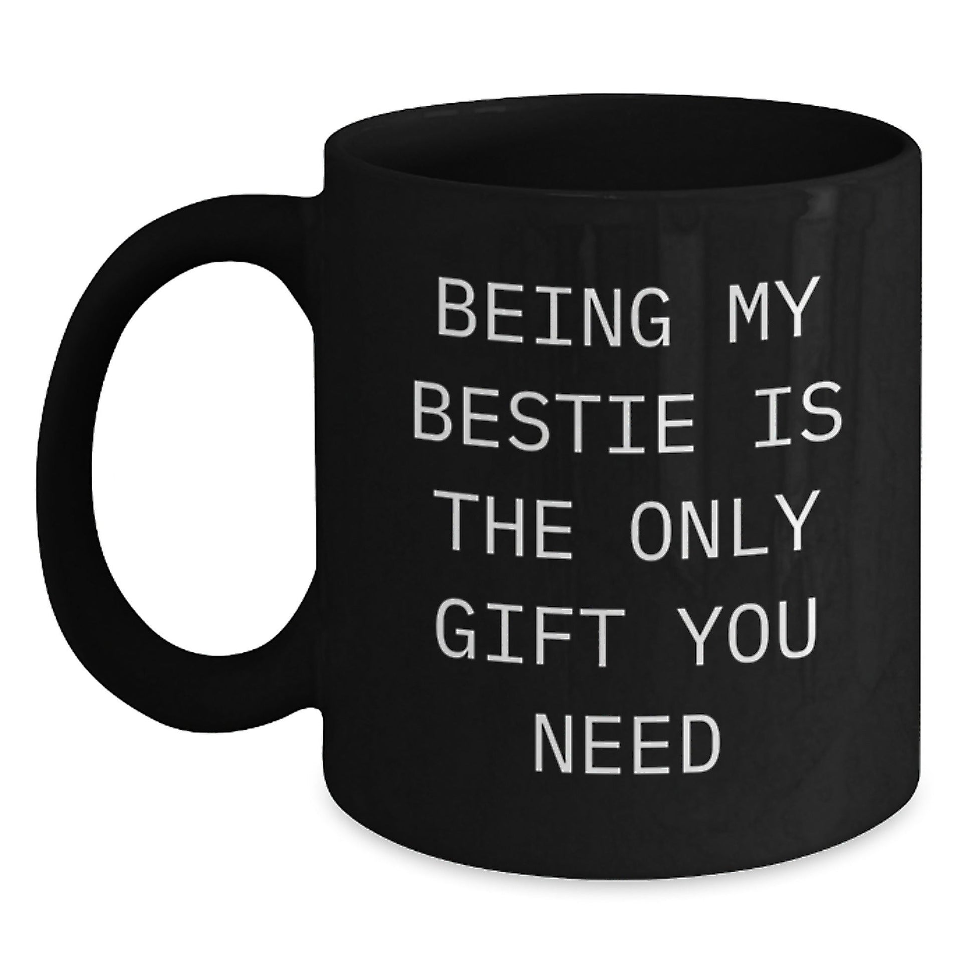 Funny Bestie Gifts from Men or Women for Bestie Black Coffee Mug Being My Bestie Is The Only Gift You Need - The Buy Boom