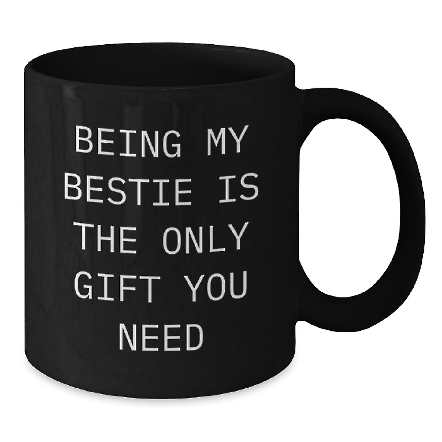 Funny Bestie Gifts from Men or Women for Bestie Black Coffee Mug Being My Bestie Is The Only Gift You Need - The Buy Boom