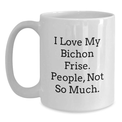 Funny Bichon Frise Dog Gifts from Family to Friends, 'I Love My Bichon Frise. People, Not So Much.' White Coffee Mug for Birthday - The Buy Boom