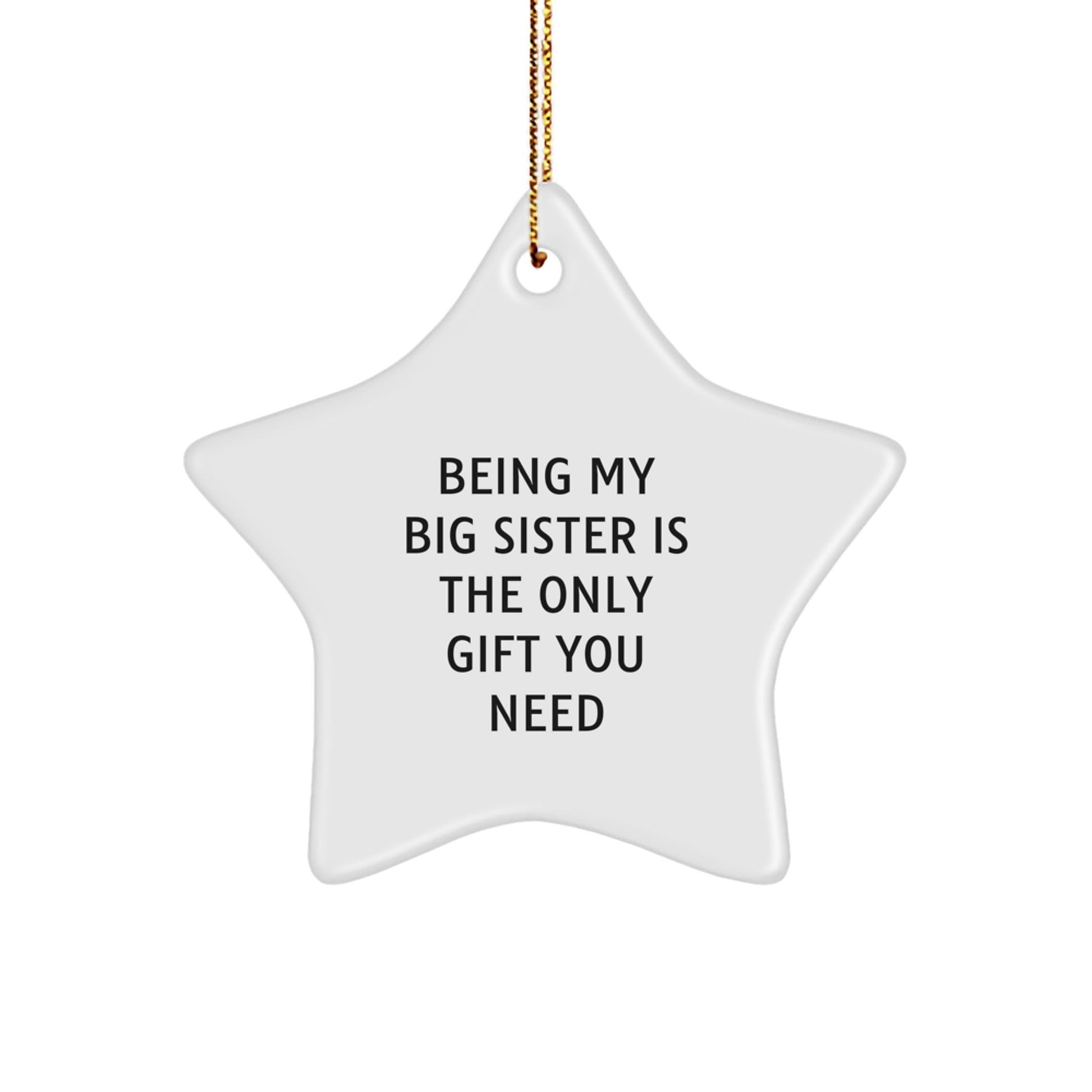 Funny Big Sister Gifts from Family for Christmas Unique Star Ornament Being My Big Sister Is The Only Gift You Need - The Buy Boom
