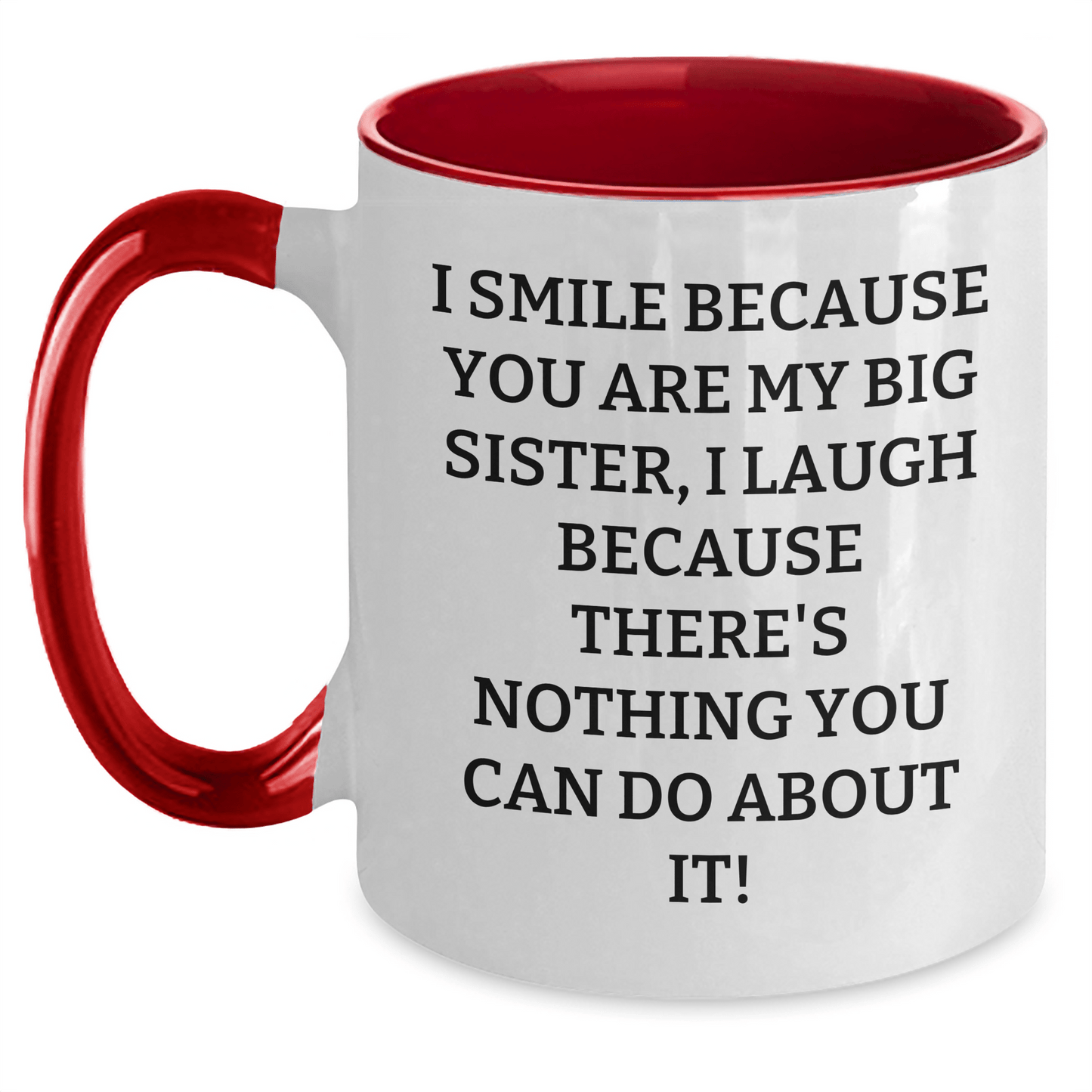 Funny Big Sister Gifts from Men to Women, Big Sister Love Mug for Graduation, I Smile Because You Are My Big Sister, 11oz Two Tone Coffee Mug, Ceramic, Microwave and Dishwasher Safe - The Buy Boom