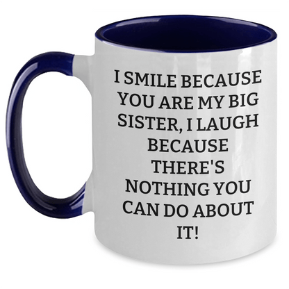 Funny Big Sister Gifts from Men to Women, Big Sister Love Mug for Graduation, I Smile Because You Are My Big Sister, 11oz Two Tone Coffee Mug, Ceramic, Microwave and Dishwasher Safe - The Buy Boom