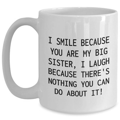 Funny Big Sister Gifts, I Smile Because You Are My Big Sister, White Coffee Mug for Graduation, Gifts from Family - The Buy Boom