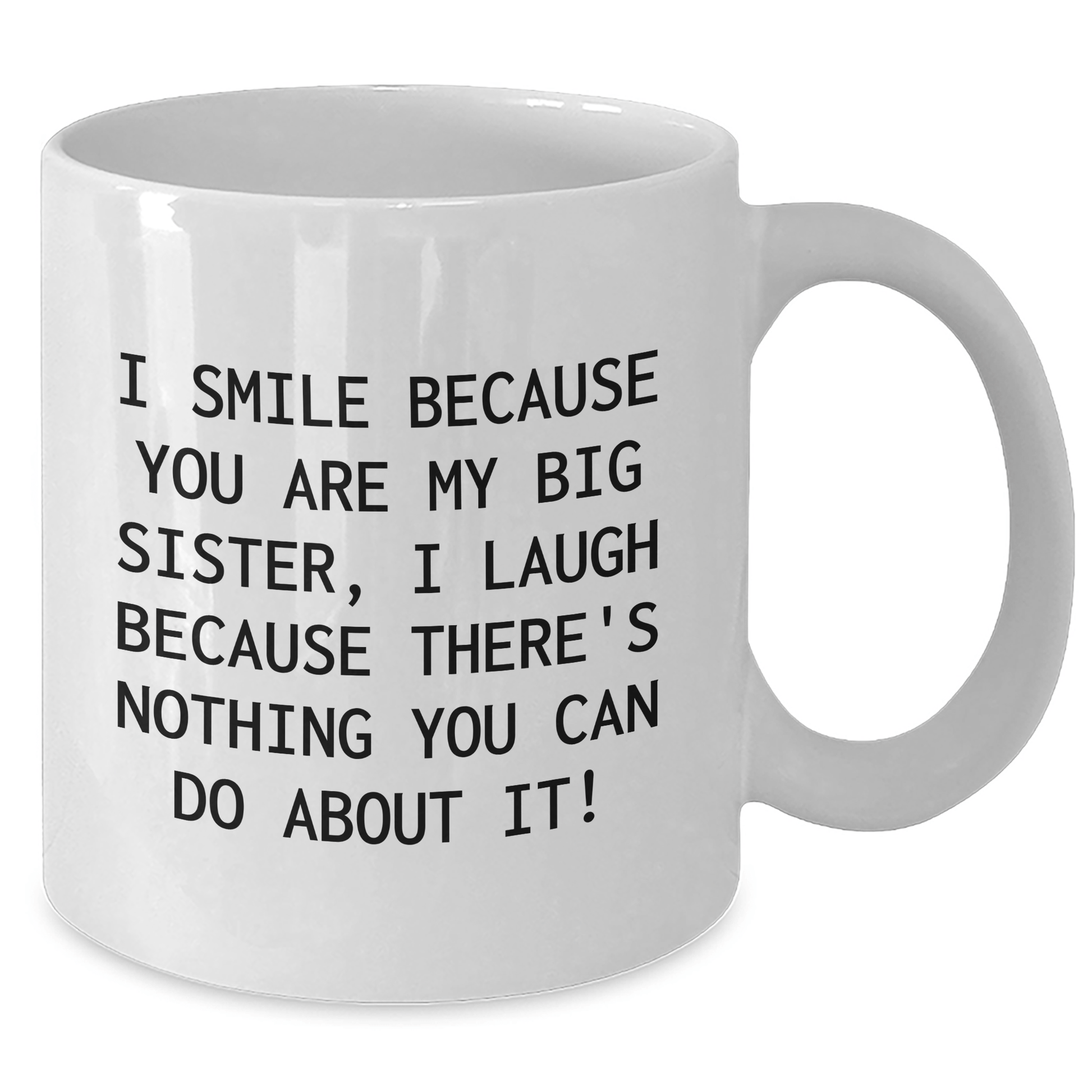 Funny Big Sister Gifts, I Smile Because You Are My Big Sister, White Coffee Mug for Graduation, Gifts from Family - The Buy Boom