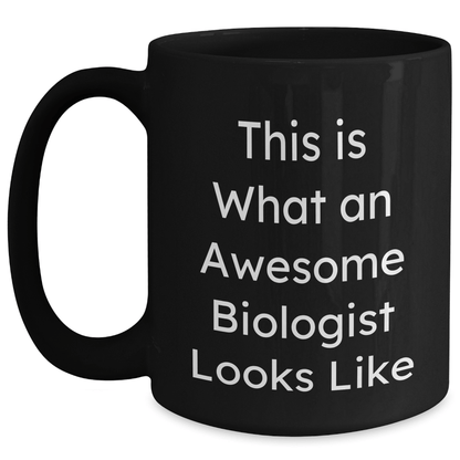 Funny Biologist Gifts for Him - 'This Is What An Awesome Biologist Looks Like' Black Coffee Mug, Perfect for Father's Day from Men to Family - The Buy Boom