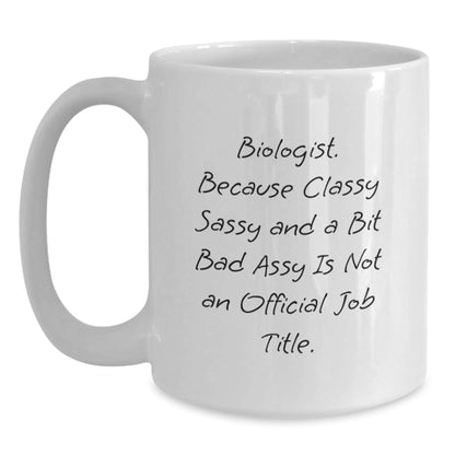Funny Biologist Gifts for Him - White Coffee Mug, Biologist Quote, Sarcastic Lab Jokes, Unique Christmas Memorable Presents from Friends, 11oz/15oz Ceramic - The Buy Boom
