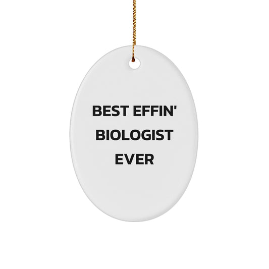 Funny Biologist Oval Ornament Gifts from Friends - Best Effin' Biologist Ever Christmas Unique Gifts - The Buy Boom
