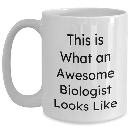 Funny Biologist Quotes White Coffee Mug Gifts from Men to Awesome Biologists on Father's Day - The Buy Boom