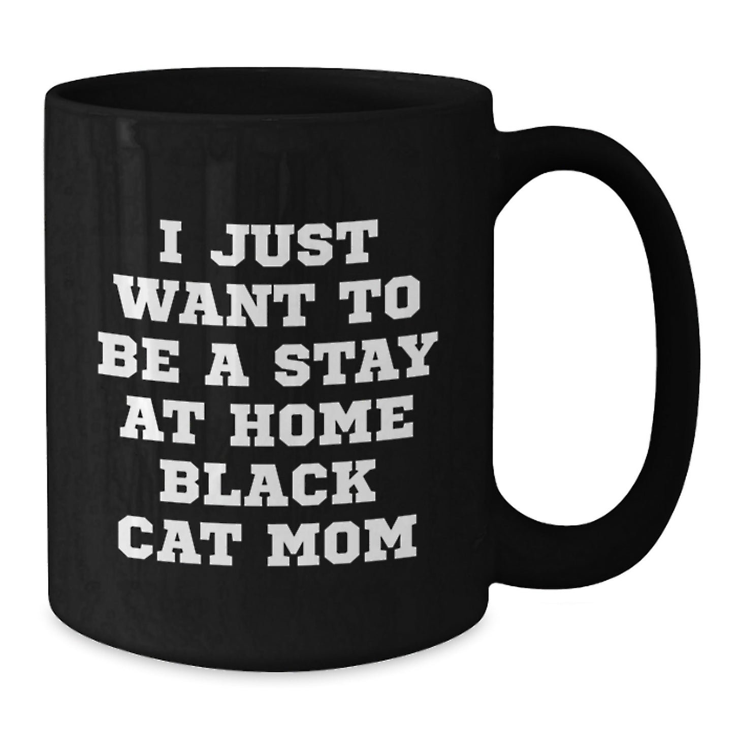 Funny Black Cat Mom Gifts for Her Birthday, I Just Want To Be A Stay At Home Black Cat Mom Black Coffee Mug from Family - The Buy Boom